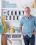 The Canny Cook: Freezer and Storecupboard Meals on a Budget by Phil Vickery