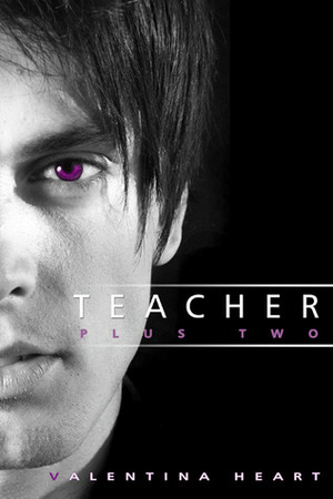 Teacher Plus Two by Valentina Heart