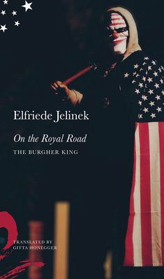 On the Royal Road: The Burgher King by Elfriede Jelinek
