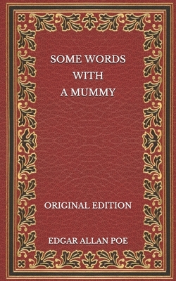 Some Words with a Mummy - Original Edition by Edgar Allan Poe