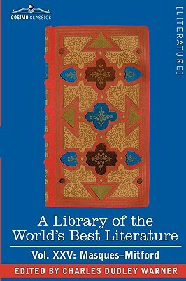 A Library of the World's Best Literature - Ancient and Modern - Vol. XXV (Forty-Five Volumes); Masques-Mitford by Charles Dudley Warner