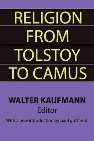 Religion from Tolstoy to Camus by Walter Kaufmann