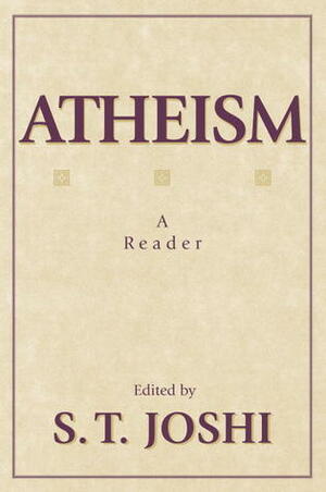 Atheism: A Reader by S.T. Joshi