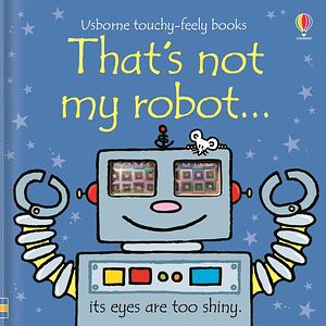 That's not my robot... by Fiona Watt