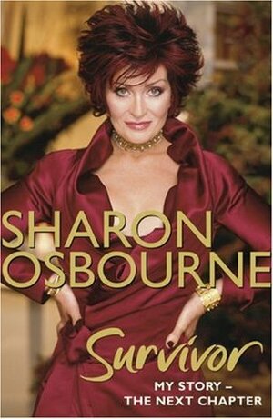 Sharon Osbourne Survivor: My Story: The Next Chapter by Sharon Osbourne