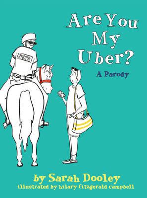 Are You My Uber?: A Parody by Sarah Amelia Dooley