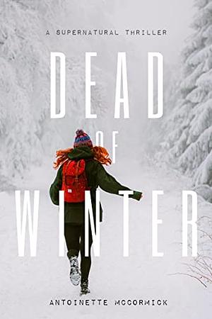 Dead of Winter  by Antoinette McCormick