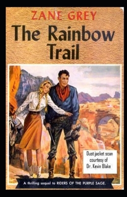 The Rainbow Trail-Classic Original Edition(Annotated) by Zane Grey