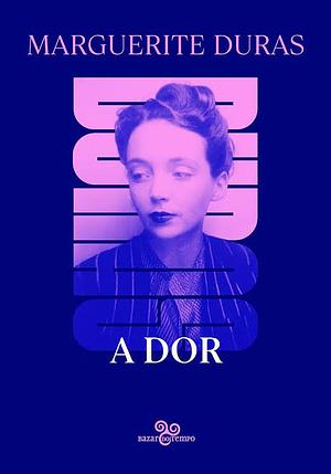 A dor by Marguerite Duras