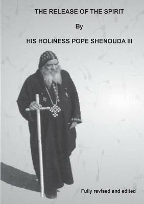 The Release of the Spirit Edited by H. H. Pope Shenouda