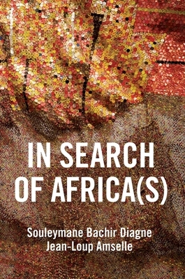 In Search of Africa(s): Universalism and Decolonial Thought by Jean-Loup Amselle, Souleymane Bachir Diagne