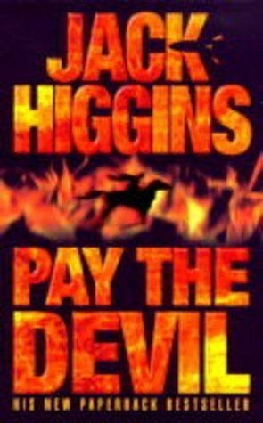 Pay The Devil by Jack Higgins, Harry Patterson