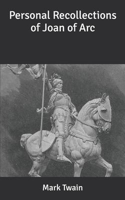 Personal Recollections of Joan of Arc by Mark Twain