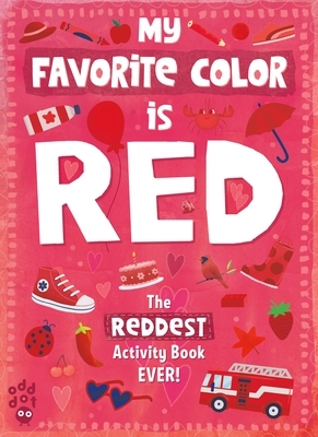 My Favorite Color Activity Book: Red by Odd Dot