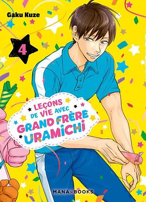 Leçons de vie avec grand frère Uramichi, Tome 04 by Gaku Kuze