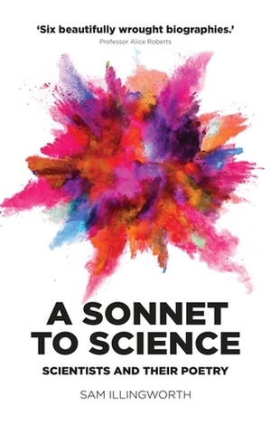 A Sonnet to Science: Scientists and their Poetry by Sam Illingworth