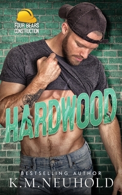 Hardwood by K.M. Neuhold