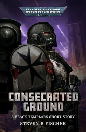 Consecrated Ground by Steven B. Fischer