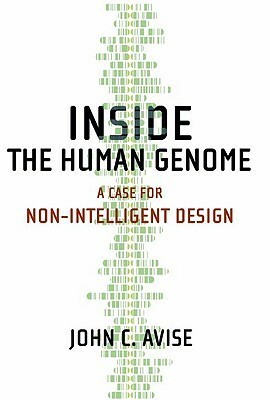 Inside the Human Genome: A Case for Non-Intelligent Design by John C. Avise