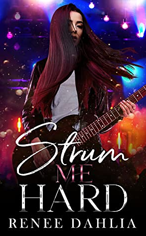 Strum Me Hard by Renée Dahlia