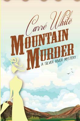 Mountain Murder by Carré White