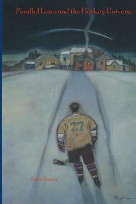 Parallel Lines and the Hockey Universe by Grant Tracey