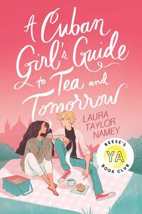 A Cuban Girl's Guide to Tea and Tomorrow by Laura Taylor Namey