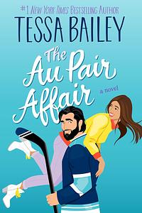 The Au Pair Affair by Tessa Bailey