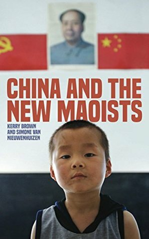 China and the New Maoists (Asian Arguments) by Simone van Nieuwenhuizen, Kerry Brown