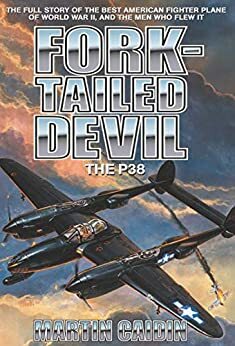 Fork-Tailed Devil; The P-38 Lightning by Martin Caidin