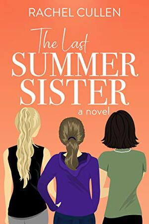 The Last Summer Sister by Rachel Cullen, Rachel Cullen