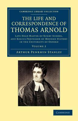 The Life and Correspondence of Thomas Arnold - Volume 2 by Arthur Penrhyn Stanley