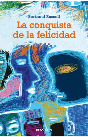 La conquista de la felicidad by Bertrand Russell