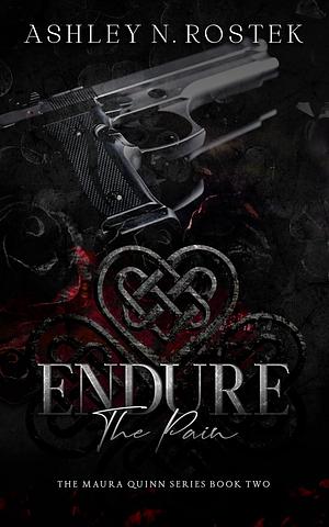 Endure the Pain by Ashley N. Rostek