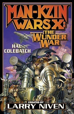 Man-Kzin Wars X: The Wunder War by Hal G.P. Colebatch, Larry Niven