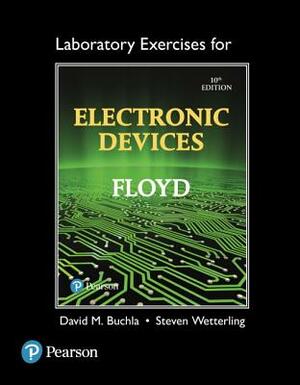 Laboratory Exercises for Electronic Devices by Steve Wetterling, Thomas Floyd