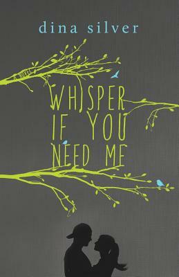 Whisper If You Need Me by Dina Silver