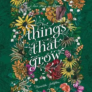 Things That Grow by Meredith Goldstein