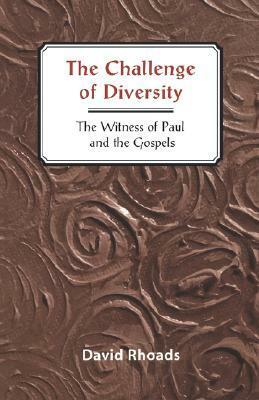 Challenge of Diversity: The Witness of Paul and the Gospels by David M. Rhoads