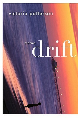 Drift: Stories by Victoria Patterson
