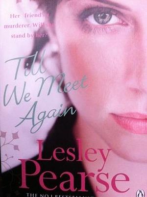 Till we Meet Again by Lesley Pearse, Lesley Pearse