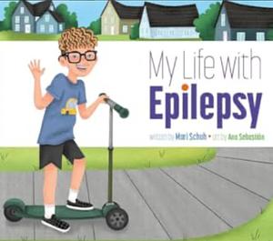 My Life with Epilepsy by Mari C. Schuh