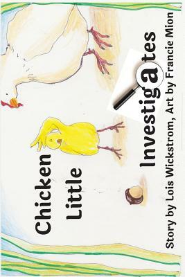 Chicken Little Investigates (paper) by Lois June Wickstrom