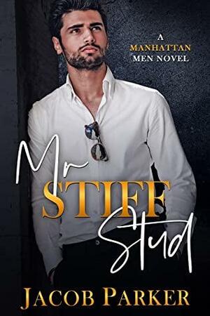 Mr. Stiff Stud (The Manhattan Men #5) by Jacob Parker
