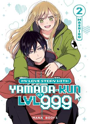 My Love Story with Yamada-kun at LVL 999, Tome 02 by Mashiro