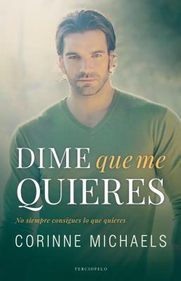 Dime Que Me Quieres by Corine Michaels