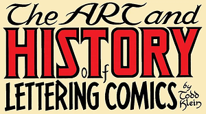 THE ART AND HISTORY OF LETTERING COMICS by Todd Klein