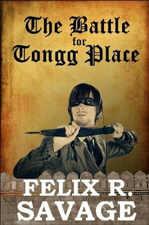 The Battle for Tongg Place (Worldcracker Universe) by Felix R. Savage