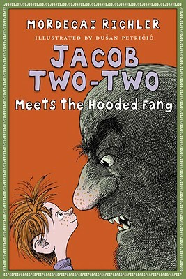 Jacob Two-Two Meets the Hooded Fang by Mordecai Richler