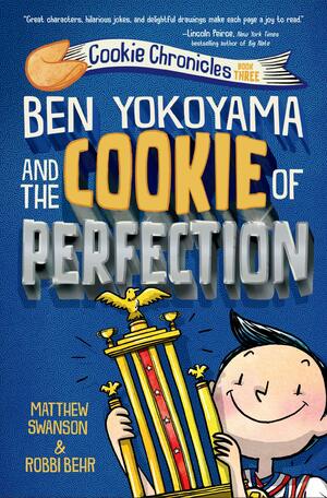 Ben Yokoyama and the Cookie of Perfection by Matthew Swanson, Robbi Behr